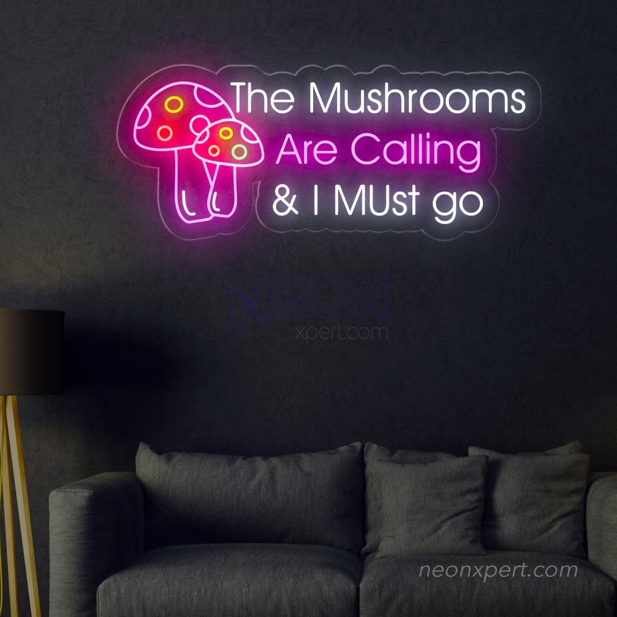 The Mushrooms Are Calling & I Must Go Neon Sign - NeonXpert