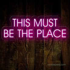 This Must Be The Place LED Neon Sign - NeonXpert