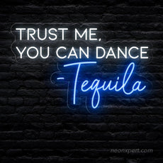 Trust Me You Can Dance - Tequila LED Neon Sign | Funny Party Decor - NeonXpert