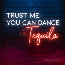 Trust Me You Can Dance - Tequila LED Neon Sign | Funny Party Decor - NeonXpert