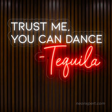 Trust Me You Can Dance - Tequila LED Neon Sign | Funny Party Decor - NeonXpert