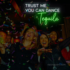 Trust Me You Can Dance - Tequila LED Neon Sign | Funny Party Decor - NeonXpert