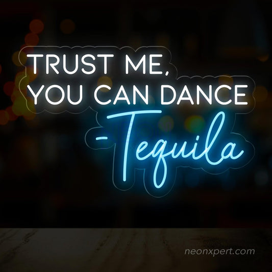 Trust Me You Can Dance - Tequila LED Neon Sign | Funny Party Decor - NeonXpert