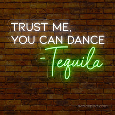 Trust Me You Can Dance - Tequila LED Neon Sign | Funny Party Decor - NeonXpert