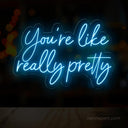 You Are Like Really Pretty LED Neon Sign - Uplifting Decor for Any Space - NeonXpert