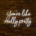 You Are Like Really Pretty LED Neon Sign - Uplifting Decor for Any Space - NeonXpert