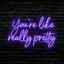 You Are Like Really Pretty LED Neon Sign - Uplifting Decor for Any Space - NeonXpert